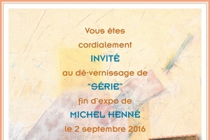 Michel Henné, dé-vernissage du 2 septembre 2016 - Galerie Hervé Durand